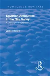 Book cover of Revival: Egyptian Antiquities in the Nile Valley (1932) by James Baikie