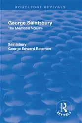 Book cover of Revival: George Saintsbury: The Memorial Volume (1945) by George Edward Bateman Saintsbury
