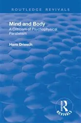 Book cover of Revival: Mind and Body: A Criticism of Psychophysical Parallelism (1927) by Hans Driesch