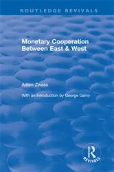 Book cover of Revival: Monetary Cooperation Between East and West (1975) by Adam Zwass