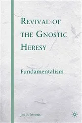 Book cover of Revival of the Gnostic Heresy by J. Morris