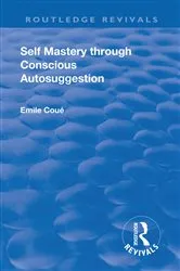 Book cover of Revival: Self Mastery Through Conscious Autosuggestion (1922) by Emile Coue