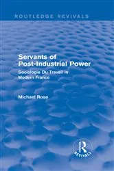 Book cover of Revival: Servants of Post Industrial Power (1979) by Michael Rose