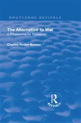 Book cover of Revival: The Alternative to War (1936) by Charles Roden Buxton