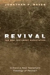Book cover of Revival: The New Testament Expectation by Jonathan F. Bayes