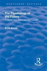 Book cover of Revival: The Psychology of the Future (1918) by Émile Boirac