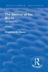 Book cover of Revival: The Saviour of the World - Volume II (1908) by Charlotte M. Mason