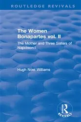 Book cover of Revival: The Women Bonapartes vol. II (1908) by Hugh Noel Williams