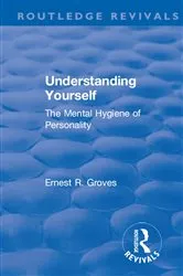 Book cover of Revival: Understanding Yourself: The Mental Hygiene of Personality (1935) by Ernest Groves
