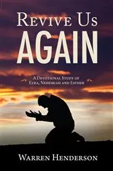 Book cover of Revive Us Again - A Devotional Study of Ezra, Nehemiah and Esther by Warren A Henderson