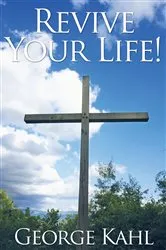 Book cover of Revive Your Life! by George Kahl