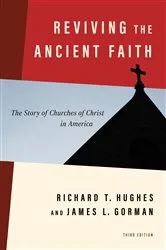 Book cover of Reviving the Ancient Faith, 3rd ed. by Richard T. Hughes