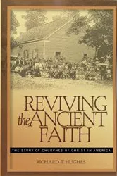 Book cover of Reviving the Ancient Faith by Richard T. Hughes