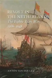 Book cover of Revolt in the Netherlands by Anton van der Lem