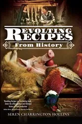 Book cover of Revolting Recipes From History by Seren Charrington Hollins