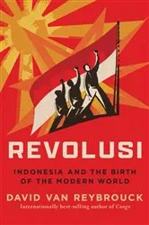 Book cover of Revolusi: Indonesia and the Birth of the Modern World by David Van Reybrouck