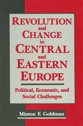 Book cover of Revolution and Change in Central and Eastern Europe by Andrew Goldman