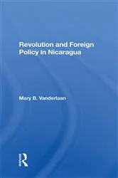 Book cover of Revolution And Foreign Policy In Nicaragua by Mary Vanderlaan