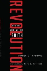 Book cover of Revolution and the Christian Faith by Vernon C. Grounds