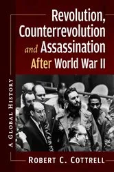 Book cover of Revolution, Counterrevolution and Assassination After World War II by Robert C. Cottrell