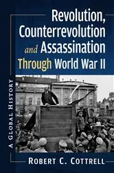 Book cover of Revolution, Counterrevolution and Assassination Through World War II by Robert C. Cottrell