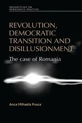 Book cover of Revolution, democratic transition and disillusionment by Anca Pusca