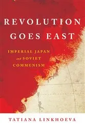 Book cover of Revolution Goes East by Tatiana Linkhoeva