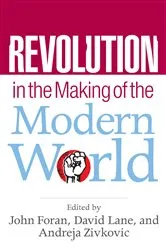 Book cover of Revolution in the Making of the Modern World by John Foran