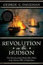 Book cover of Revolution on the Hudson: New York City and the Hudson River Valley in the American War of Independence by George C. Daughan