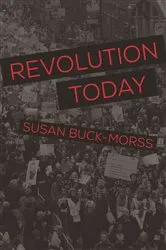 Book cover of Revolution Today by Susan Buck-Morss