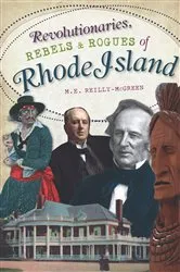Book cover of Revolutionaries, Rebels and Rogues of Rhode Island by M.E. Reilly-McGreen
