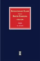 Book cover of Revolutionary Claims Filed in South Carolina, 1783-1786 by Janie Revill