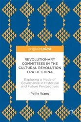 Book cover of Revolutionary Committees in the Cultural Revolution Era of China by Peijie Wang