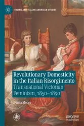 Book cover of Revolutionary Domesticity in the Italian Risorgimento by Diana Moore