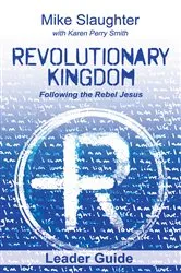 Book cover of Revolutionary Kingdom Leader Guide by Mike Slaughter