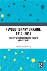 Book cover of Revolutionary Ukraine, 1917-2017 by Myroslav Shkandrij