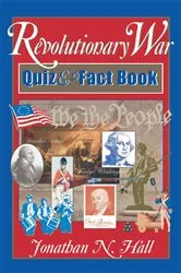 Book cover of Revolutionary War Quiz and Fact Book by Jonathan N. Hall
