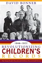 Book cover of Revolutionizing Children's Records by David Bonner