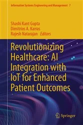 Book cover of Revolutionizing Healthcare: AI Integration with IoT for Enhanced Patient Outcomes by Shashi Kant Gupta