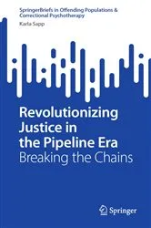 Book cover of Revolutionizing Justice in the Pipeline Era by Karla Sapp