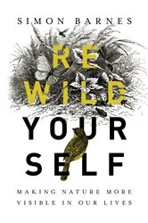 Book cover of Rewild Yourself by Simon Barnes