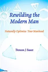 Book cover of Rewilding the Modern Man by Unknown