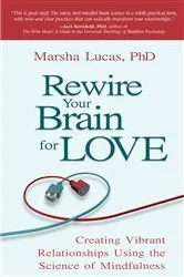 Book cover of Rewire Your Brain for Love by Marsha Lucas