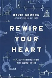 Book cover of Rewire Your Heart by David Bowden