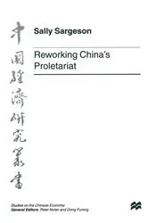Book cover of Reworking China's Proletariat by Sally Sargeson