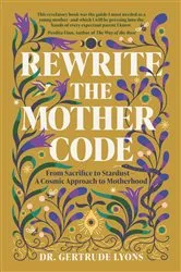 Book cover of Rewrite the Mother Code by Gertrude Lyons