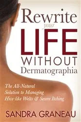 Book cover of Rewrite Your Life Without Dermatographia by Sandra Graneau