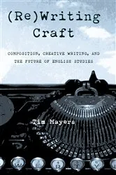 Book cover of (Re)Writing Craft by Timothy Mayers