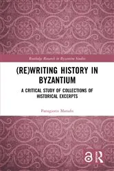 Book cover of (Re)writing History in Byzantium by Panagiotis Manafis