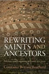 Book cover of Rewriting Saints and Ancestors by Constance Brittain Bouchard